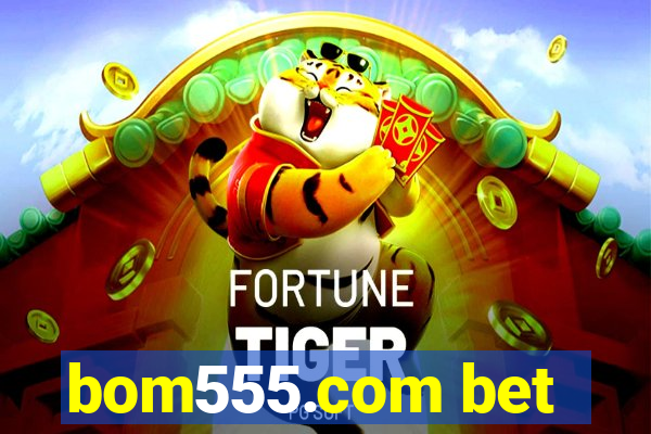 bom555.com bet